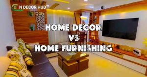 Read more about the article Difference Between Home Decor And Home Furnishings